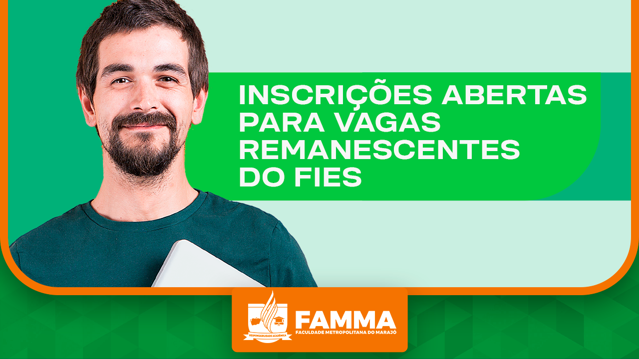 Inscrições abertas para vagas remanescentes do FIES 2024.2 na FAMMA!